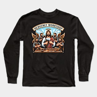 Heavenly Workshop, Jesus's woodworking shop in heaven Long Sleeve T-Shirt